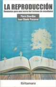 LA REPRODUCCION (3 ED.): ELEMENTOS PARA UNA TEORIA DEL SISTEMA DE ENSEANZA de BOURDIEU, PIERRE  PASSERON, JEAN-CLAUDE 