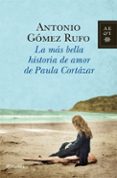 LA MAS BELLA HISTORIA DE AMOR DE PAULA CORTAZAR de GOMEZ RUFO, ANTONIO 