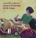 LAURA Y EL CORAZON DE LAS COSAS (PREMIO DESTINO INFANTIL: APELLE S MESTRES 2002-2003) de SILVA, LORENZO 