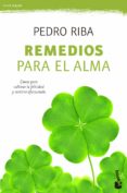 REMEDIOS PARA EL ALMA: CLAVES PARA CULTIVAR LA FELICIDAD Y SENTIRSE AFORTUNADO de RIBA, PEDRO 