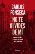 NO TE OLVIDES DE MI: YOLANDA GONZALEZ, EL CRIMEN MAS BRUTAL DE LA TRANSICION de FONSECA, CARLOS 