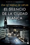 EL SILENCIO DE LA CIUDAD BLANCA de GARCIA SAENZ DE URTURI, EVA 