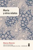 MARIA Y OTROS RELATOS di MADIERI, MARISA 