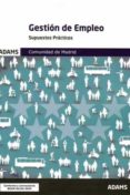 SUPUESTOS PRACTICOS GESTION DE EMPLEO DE LA COMUNIDAD DE MADRID di VV.AA. 