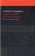 GATO ENCERRADO: MONTAIGNE Y LA ALEGORIA de COMPAGNON, ANTOINE 