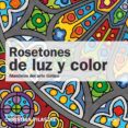 ROSETONES DE LUZ Y COLOR de PILASTRE, CHRISTIAN 