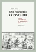 QUE SIGNIFICA CONSTRUIR de AGUILO, MIGUEL 