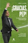 GRACIAS PEP! EL LEGADO DE GUARDIOLA EN 99 IDEAS di JUMILLA, ALBERT 