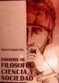 ENSAYOS DE FILOSOFIA, CIENCIA Y SOCIEDAD di FERNANDEZ DIAZ, ANDRES 