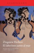 EL LABERINTO JUNTO AL MAR de HERBERT, ZBIGNIEW 