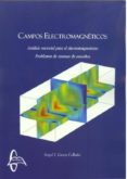 CAMPOS ELECTROMAGNETICOS: ANALISIS VECTORIAL PARA EL ELECTROMAGNETISMO: PROBLEMAS DE EXAMEN RESUELTOS di GARCIA COLLADO, ANGEL J. 