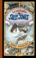 LA LEYENDA DE SALLY JONES di WEGELIUS, JAKOB 