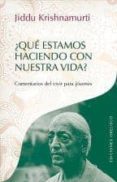 QUE ESTAMOS HACIENDO CON NUESTRA VIDA? de KRISHNAMURTI, JEDU 