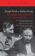 SER AMIGO MO ES FUNESTO de ROTH, JOSEPH ZWEIG, STEFAN 