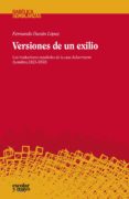VERSIONES DE UN EXILIO:   LOS TRADUCTORES ESPAOLES DE LA CASA ACKERMANN (LONDRES, 1823-1830) de DURAN LOPEZ, FERNANDO 