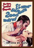 EL AMOR SOLO DURA 2000 METROS: COMEDIA DE LA VIDA DE HOLLYWOOD, EN CINCO ACTOS de JARDIEL PONCELA, ENRIQUE 