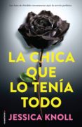 LA CHICA QUE LO TENIA TODO de KNOLL, JESSICA 
