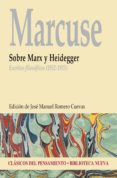 SOBRE MARX Y HEIDEGGER: ESCRITOS FILOSOFICOS (1932-1933) de MARCUSE, HERBERT  ROMERO CUEVAS, JOSE MANUEL 