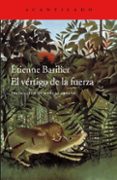 EL VRTIGO DE LA FUERZA di BARILIER, ETIENNE 