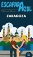 ZARAGOZA 2016 (ESCAPADA AZUL) de LEDRADO VILLAFUERTES, PALOMA 