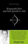 EL PEQUEO LIBRO QUE HARA GRANDE TU VIDA di FERNANDEZ, MARIA 