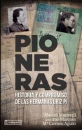 PIONERAS: HISTORIA Y COMPROMISO DE LAS HERMANAS URIZ PI di MARTORELL, MANUEL MARQUES, SALOMO AGULLO DIAZ, M CARMEN 