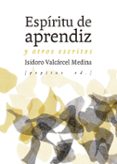 ESPIRITU DE APRENDIZ Y OTROS ESCRITOS di VALCARCEL MEDINA, ISIDORO 