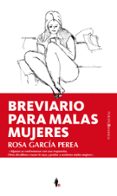 BREVIARIO PARA MALAS MUJERES de GARCIA PEREA, ROSA 