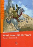 TIRANT CABALLERO DEL TIEMPO de BOSCH CONDE, ANTONIO 
