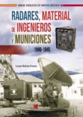 RADARES, MATERIAL DE INGENIEROS Y MUNICIONES 1940-1945 di MOLINA FRANCO, LUCAS 