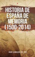 Historia De España De Memoria (1500-2014) (ebook)