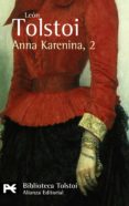 ANNA KARENINA, 2 (2 ED) (BIBLIOTECA TOLSTOI) de TOLSTOI, LEON 