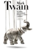 EL ROBO DEL ELEFANTE BLANCO Y OTROS CUENTOS de TWAIN, MARK 