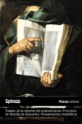 TRATADO DE LA REFORMA DEL ENTENDIMIENTO. PRINCIPIOS DE FILOSOFIA DE DESCARTES. PENSAMIENTOS METAFISICOS de SPINOZA, BARUCH 
