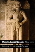 LA FORMACION MEDIEVAL DE ESPAA de LADERO QUESADA, MIGUEL ANGEL 