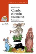 CHARLY, EL RATON CAZAGATOS de FUCHS, GERD 