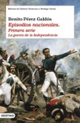 EPISODIOS NACIONALES (PRIMERA SERIE): LA GUERRA DE LA INDEPENDENCIA de PEREZ GALDOS, BENITO 