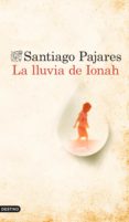 LA LLUVIA DE IONAH de PAJARES, SANTIAGO 