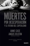 MUERTES POR DESESPERACIN Y EL FUTURO DEL CAPITALISMO di CASE, ANNE DEATON, ANGUS 