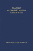 ANABASIS DE ALEJANDRO MAGNO. LIBROS IV-VIII (INDIA) de ARRIANO, FLAVIO 