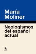 NEOLOGISMOS DEL ESPAOL ACTUAL di MOLINER, MARIA 
