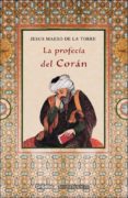 LA PROFECIA DEL CORAN de MAESO DE LA TORRE, JESUS 