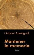 MANTENER LA MEMORIA de AMENGUAL, GABRIEL 