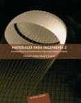 MATERIALES PARA INGENIERIA 2: INTRODUCCION A LA MICROESTRUCTURA, EL RPOCESAMIENTO Y EL DISEO de ASHBY, MICHAEL F. 