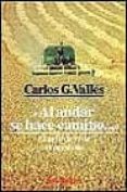AL ANDAR SE HACE CAMINO: EL ARTE DE VIVIR EL PRESENTE de VALLES, CARLOS G. 