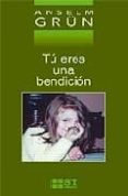 TU ERES UNA BENDICION di GRUN, ANSELM 