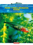 PECES Y PESCA RECREATIVA FLUVIAL de DIAZ LUNA, JOSE LUIS 