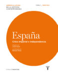 HISTORIA DE ESPAA 1: CRISIS IMPERIALISTA E INDEPENDENCIA di VV.AA. 
