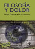 FILOSOFIA Y DOLOR di GONZALEZ GARCIA, MOISES 