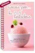 LOCOS POR LOS HELADOS: MAS DE 100 RECETAS DEL TRADICIONAL HELADO DE CREMA A LOS SORBETES MAS ORIGINALES de PRANDONI, ANNA 